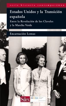 estados unidos y la transicion española: entre la revolucion de l os claveles y la marcha verde-encarnacion lemus-9788477374459