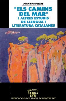"els camins del mar" i altres estudis de llengua i literatura cat-joan bastardas-9788478269259