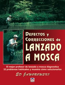 defectos y correcciones de lanzado a mosca: el mejor profesor de lanzado a mosca diagnostica 32 problemas habituales y muestra como solucionarlos-ed jaworowski-9788479024659