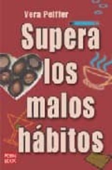 supera los malos habitos: vence los habitos que estan arruinando tu salud-9788479278359