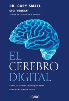 el cerebro digital: como las nuevas tecnologias estan cambiando n uestra mente-9788479537159