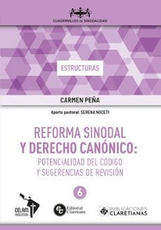 reforma sinodal y derecho canonico: potencialidad del codigo y su gerencias de revision (estructuras, nº 6)-carmen peña-9788479668259
