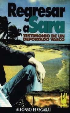 regresar a sara: testimonio de un deportado vasco-alfonso etxegarai-9788481360059