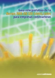 guia interpretativa de la norma une - en iso 14001:2004 para empr esas constructoras-9788481434859
