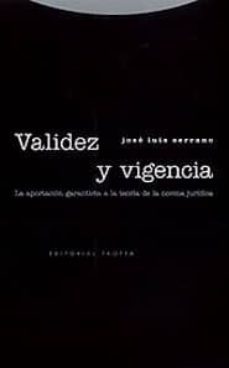 validez y vigencia: la aportacion garantista a la teoria de la no rma juridica-9788481643459