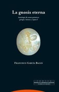 la gnosis eterna: antologia de textos gnosticos (t. i)-9788481645859