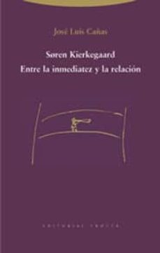 soren kierkegaard: entre la inmediatez y la relacion-9788481646559