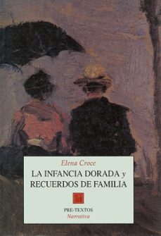 la infancia dorada  ;  recuerdos de familia-elena croce-9788481910759