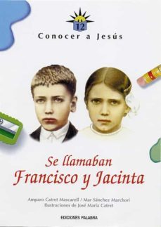 se llamaban francisco y jacinta (amigos de jesus 12)-amparo catret mascarell-mar sanchez marchori-9788482394459