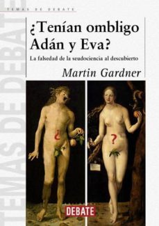 ¿tenian ombligo adan y eva?: la falsedad de la seudociencia al de scubierto-9788483064559
