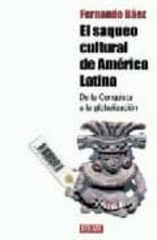 el saqueo cultural de america latina-9788483068359