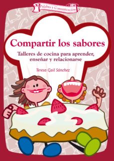 compartir los sabores: talleres de cocina para aprender, enseñar y relacionarse-teresa gail sanchez-9788483169759