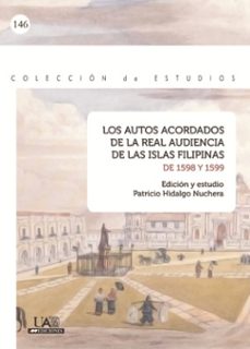 los autos acordados de la real audiencia de las islas filipinas d e 1598-1599-patricio hidalgo nuchera-9788483442159