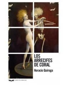los arrecifes de coral-horacio quiroga-9788483446959