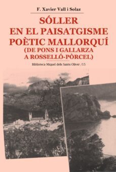 soller en el paisatgisme poetic mallorqui (de pons i gallarza a r osello-porcel)-f. xavier vall-9788484152859
