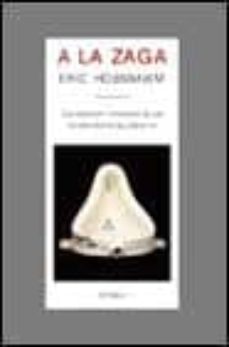 a la zaga: decadencia y fracaso de las vanguardias del siglo xx-eric hobsbawm-9788484320159