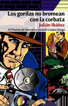 los gorilas no bromean con la corbata (premio de narrativa juveni l corpus barga)-9788484339359