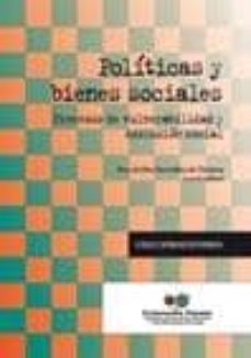 politicas y bienes sociales: procesos de vulnerabilidad social-ana arriba gonzalez de durana-9788484404859