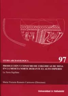 produccion y consumo de ceramicas de mesa en la meseta norte dura nte el alto imperio. la tierra sigillata-9788484487159