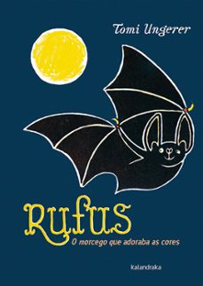 rufus: o morcego que adoraba as cores-tomi ungerer-9788484643159