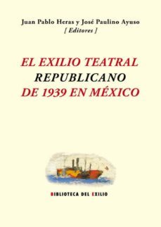 el exilio teatral republicano de 1939 en mexico-9788484725459