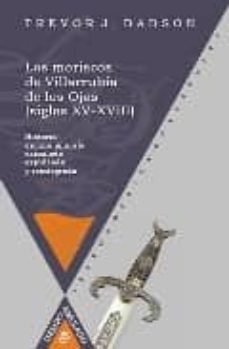 los moriscos de villarrubia de las ojos (siglos xv-xviii)-trevor j. dadson-9788484892359