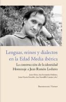 lenguas, reinos y dialectos en la edad media iberica: la construc cion de la identidad. homenaje a juan ramon lodares-9788484893059