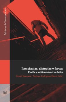 iconofagias, distopias y farsas: ficcion y politica en america latina-daniel (ed.) nemrava-enrique (ed.) rodrigues moura-9788484899259