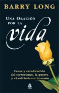 una oracion por la vida: causa y erradicacion del terrorismo, la guerra y el sufrimiento humano-9788486797959