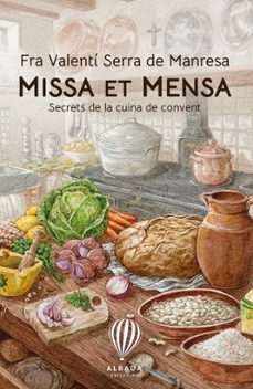 missa et mensa. secrets de la cuina de convent-fra valenti serra de manresa-9788487023859