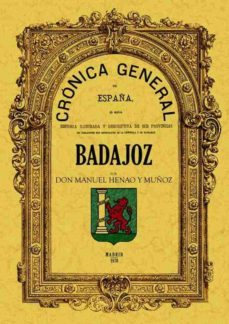 cronica de la provincia de badajoz (ed. facsimil)-manuel henao y muñoz-9788490010259