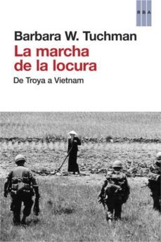 (pe) la marcha de la locura: de troya a vietnam-barbara w. tuchman-9788490065259