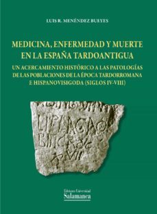 medicina, enfermedad y muerte en la españa tardoantigua (ebook)-luis r. menendez bueyes-9788490122259