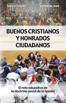 buenos cristianos y honrados ciudadanos-sabino frigato-9788490232859