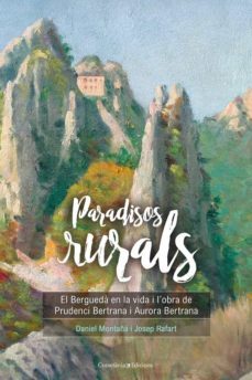 paradisos rurals: el bergueda en la vida i l obra de prudenci bertrana i aurora bertrana-9788490346259