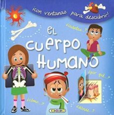 el cuerpo humano: ¡con ventanas para descubrir!-9788490378359
