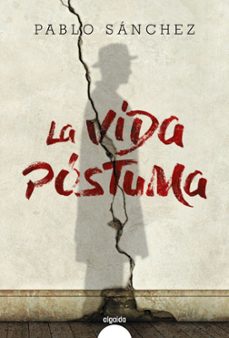 la vida postuma-pablo sanchez-9788490678459