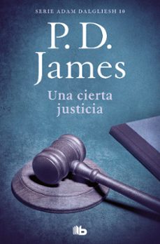 una cierta justicia (adam dalgliesh 10)-9788490708859