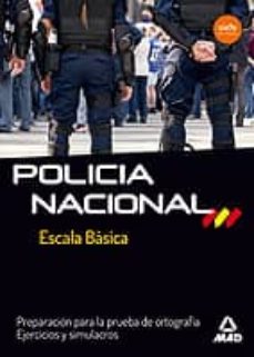 policia nacional: escala basica: preparacion para la prueba de ortografia simulacros escala basica-9788490930359