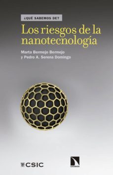 los riesgos de la nanotecnologia (¿que sabemos de?)-marta bermejo bermejo-pedro a. serena domingo-9788490973059