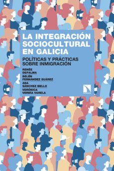 la integracion sociocultural en galicia: politicas y practicas sobre inmigracion-belen fernandez suarez-9788490975459