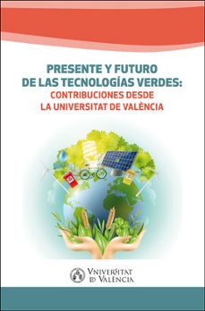presente y futuro de las tecnologias verdes: contribuciones desde la universitat de valencia-9788491333159