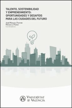 talento, sostenibilidad y emprendimiento: oportunidades y desafio s para las ciudades del futuro-9788491334859
