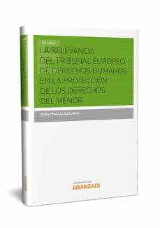 la relevancia del tribunal europeo de derechos humanos en la proteccion de los derechos del menor-idoia otaegui aizpurua-9788491523659