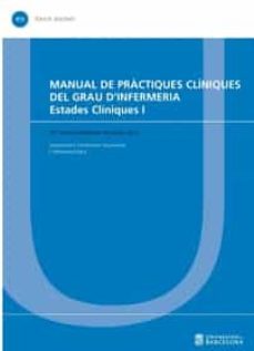 manual de practiques cliniques del grau dinfermeria: estades cliniques i-maria antonia martinez momblan-9788491680659
