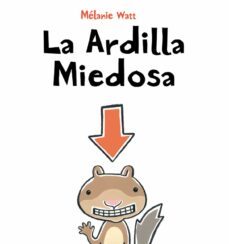 la ardilla miedosa-melaine watt-9788492702459