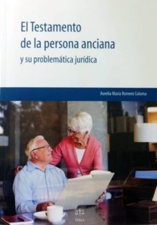 el testamento de la persona anciana y su problematica juridica-aurelia maria romero coloma-9788492754359