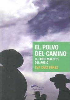 el polvo del camino: el libro maldito del rocio-eva diaz perez-9788492904259