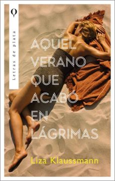aquel verano que acabo en lagrimas-liza klaussmann-9788492919659