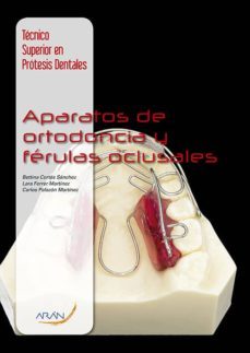 aparatos de ortodoncia y ferulas oclusales (tecnico superior en p rotesis dentales)-9788492977659